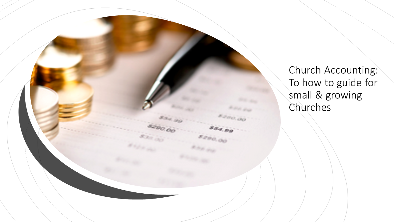 Church Accounting: A How To Guide To For Small And Growing Churches Short Course