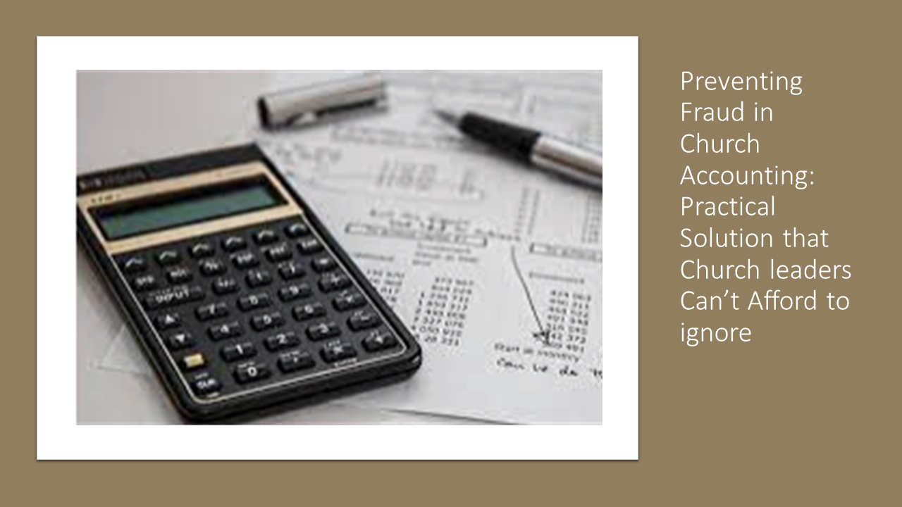 Preventing Fraud In Church Accounting: Pratcial Soltuion That Church Leaders Can't Afford To Ignore Short Course